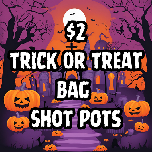 $2 TRICK OR TREAT BAG SHOT POTS!